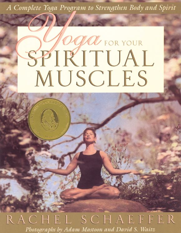 Yoga for Your Spiritual Muscles: A Complete Yoga Program to Strengthen Body and Spirit
