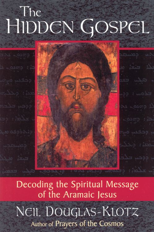 Hidden Gospel: Decoding the Spiritual Message of the Aramaic Jesus