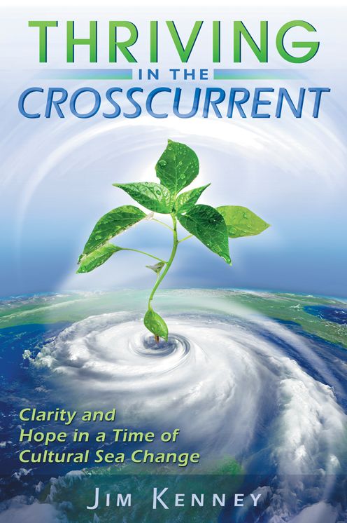 Thriving in the Crosscurrent: Clarity and Hope in a Time of Cultural Sea Change