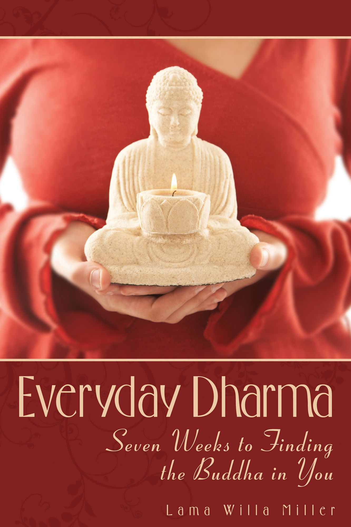 The Everyday Dharma: Seven Weeks to Finding the Buddha in You