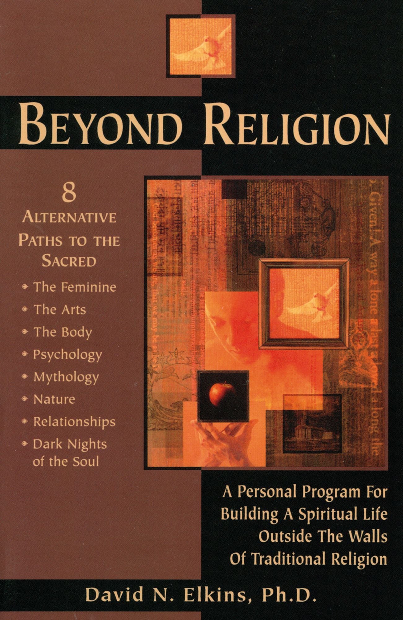 Beyond Religion: A Personal Program for Building a Spiritual Life Outside the Walls of Traditional Religion