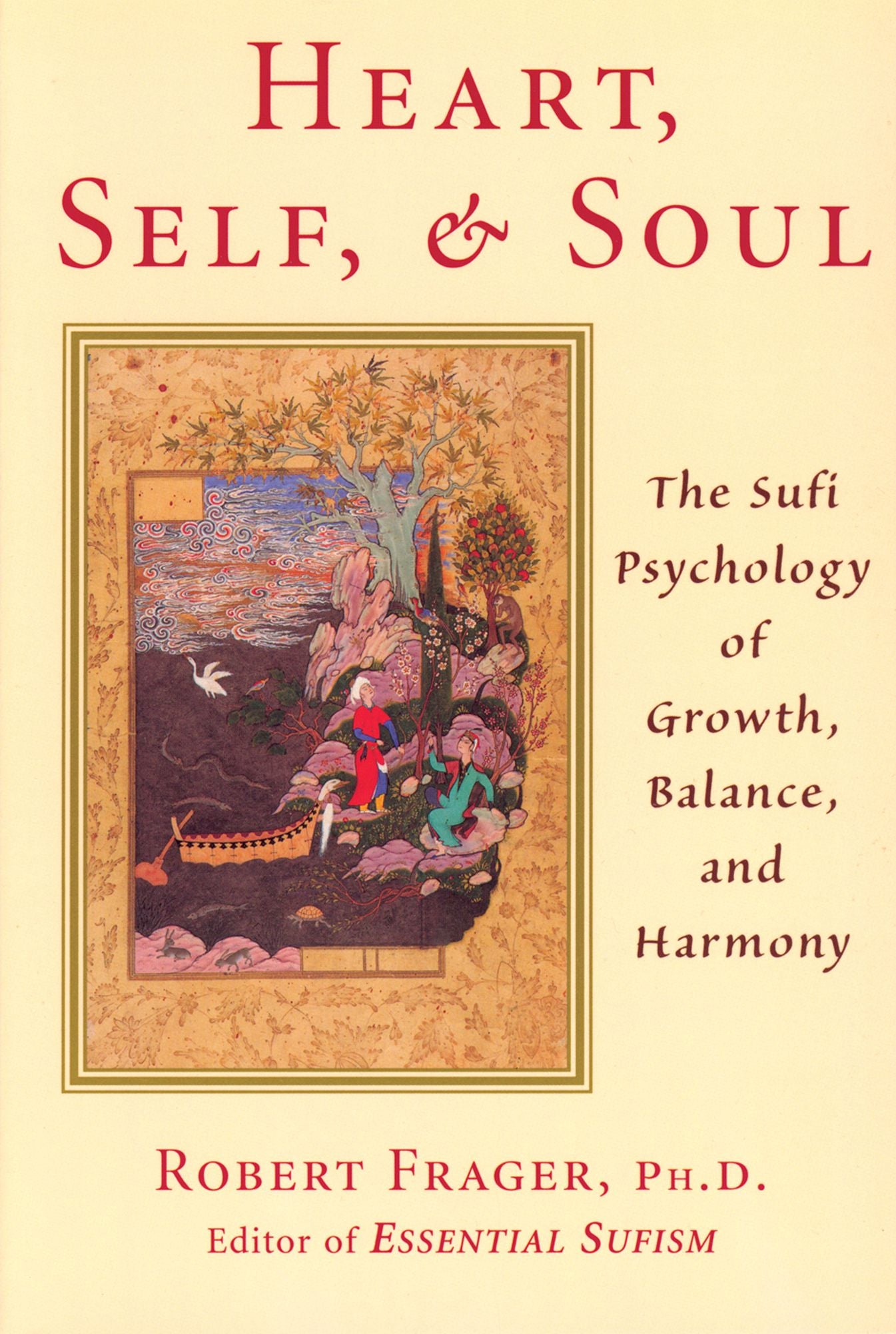 Heart, Self, and Soul: The Sufi Psychology of Growth, Balance, and Harmony