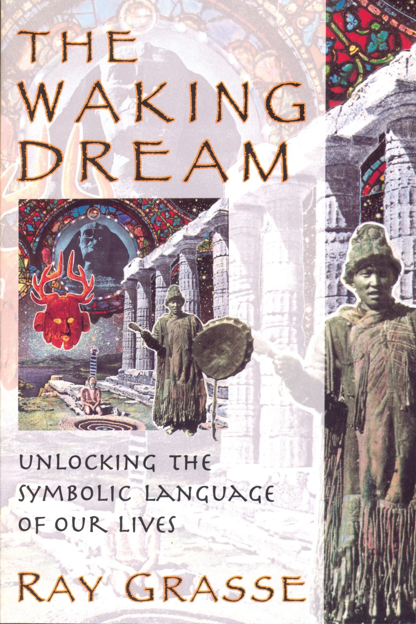 The Waking Dream: Unlocking the Symbolic Language of Our Lives