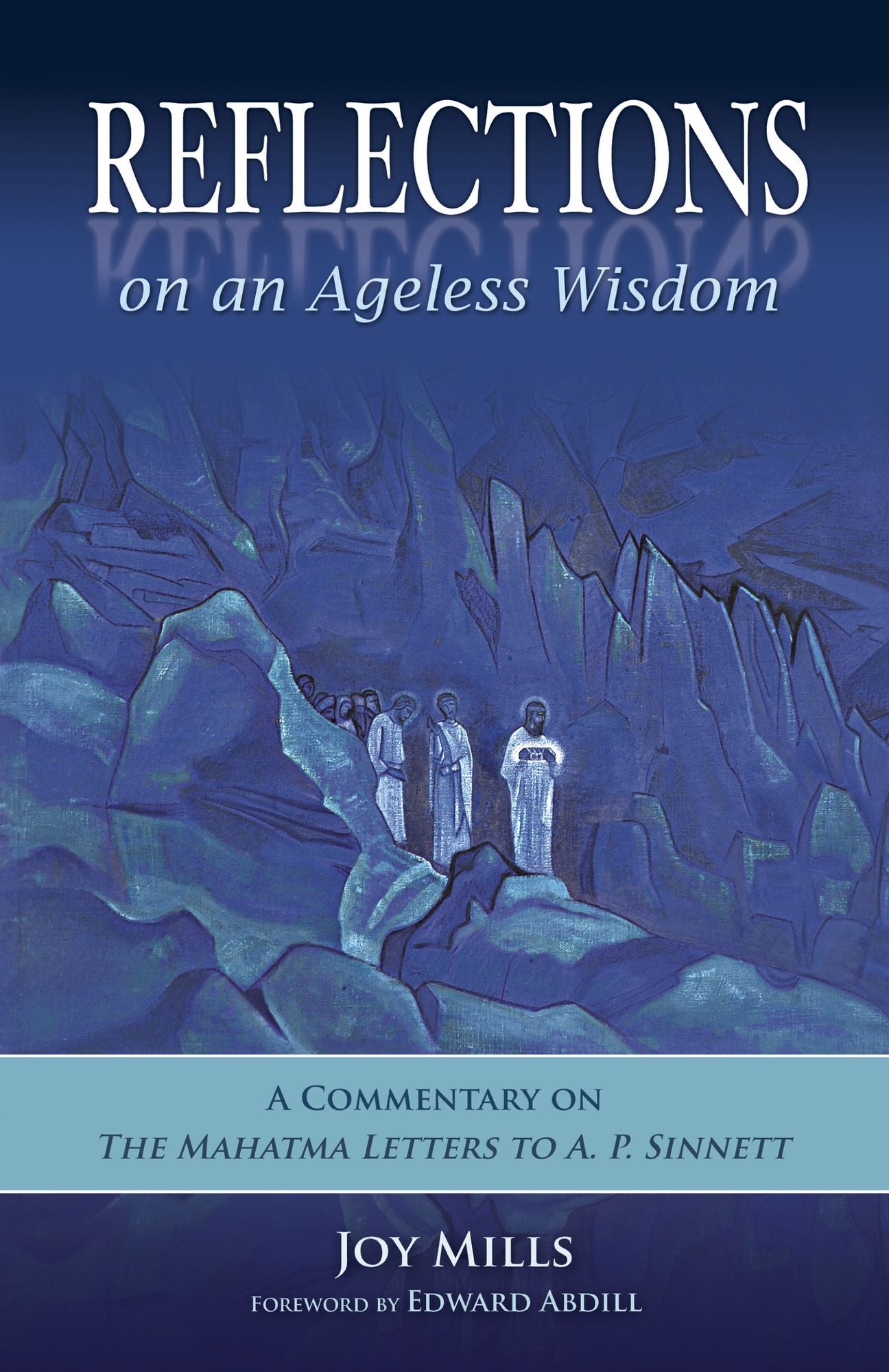 Reflections on an Ageless Wisdom: A Commentary on The Mahatma Letters to A. P. Sinnett