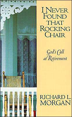 I Never Found That Rocking Chair: God's Call at Retirement