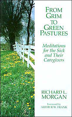 From Grim to Green Pastures: Meditations for the Sick and Their Caregivers