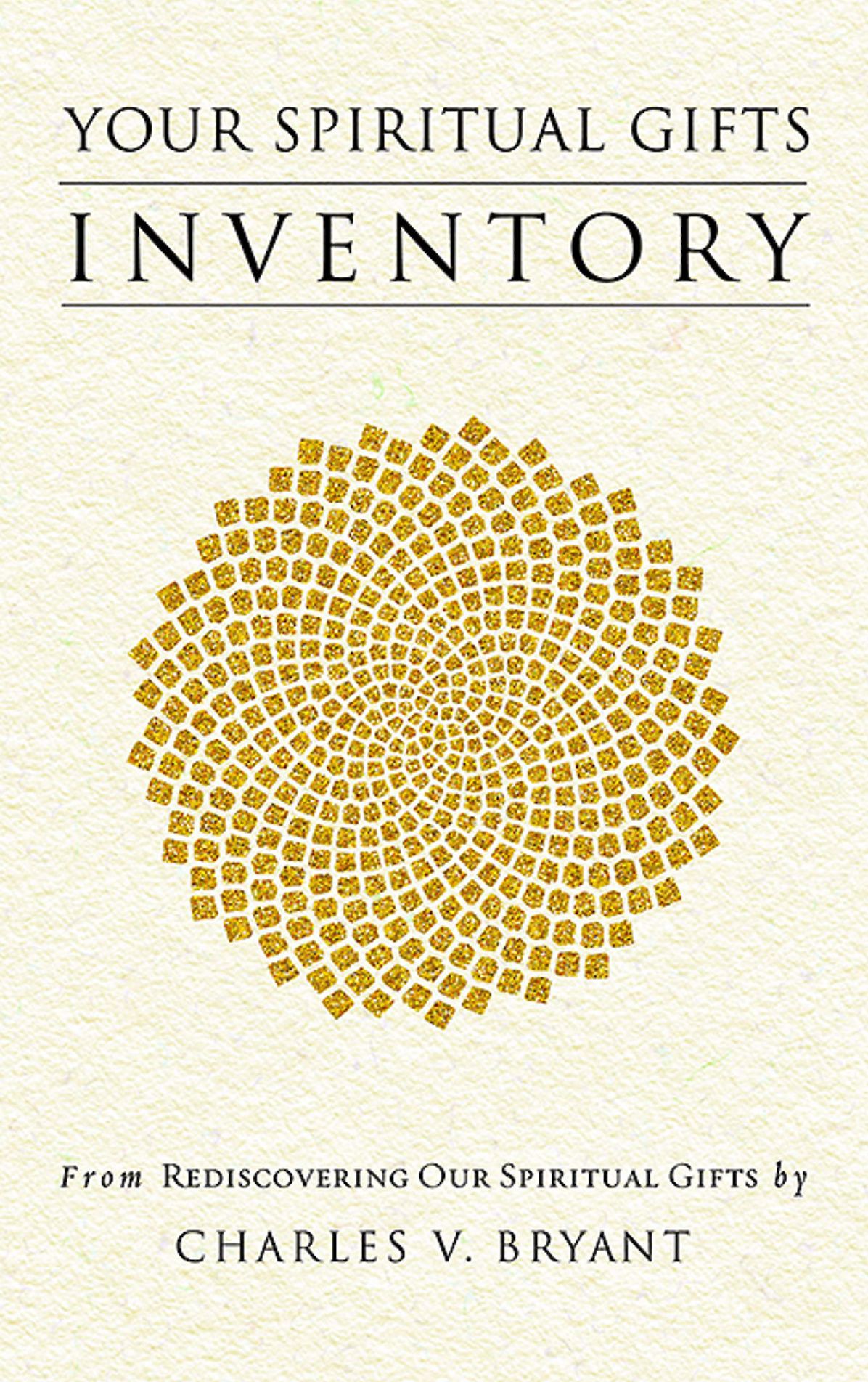 Your Spiritual Gifts Inventory: From Rediscovering Our Spiritual Gifts
