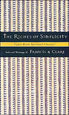Riches of Simplicity: Selected Writings of Francis and Clare