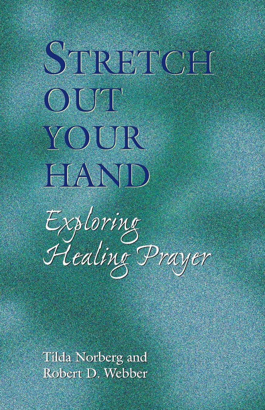 Stretch Out Your Hand: Exploring Healing Prayer