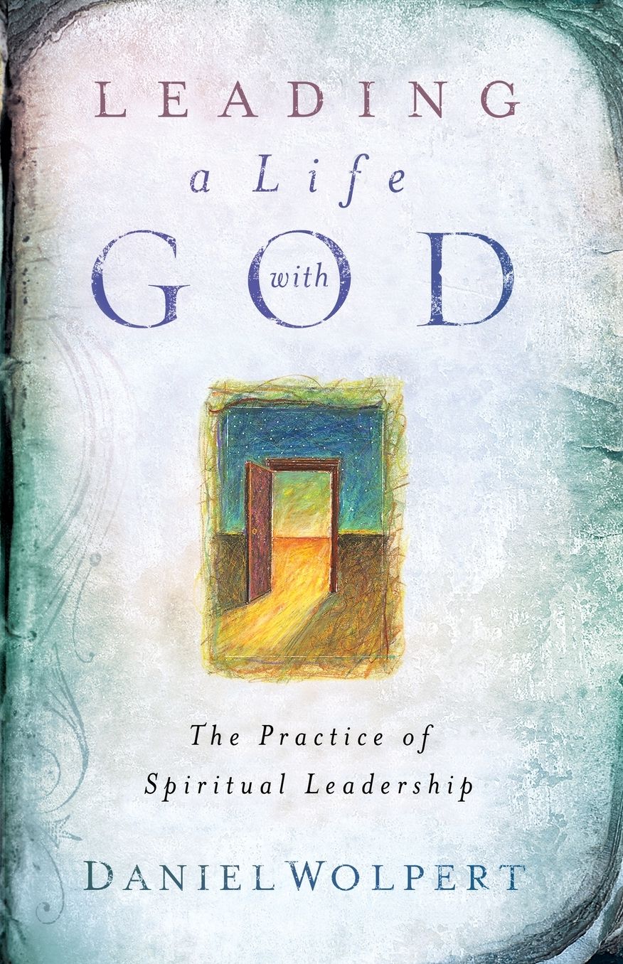 Leading a Life with God: The Practice of Spiritual Leadership