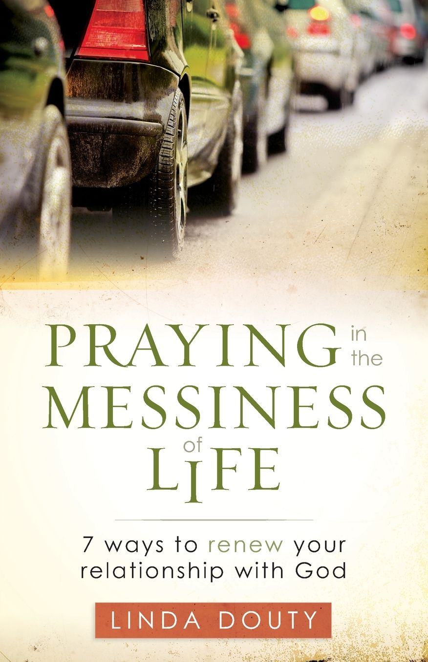 Praying in the Messiness of Life