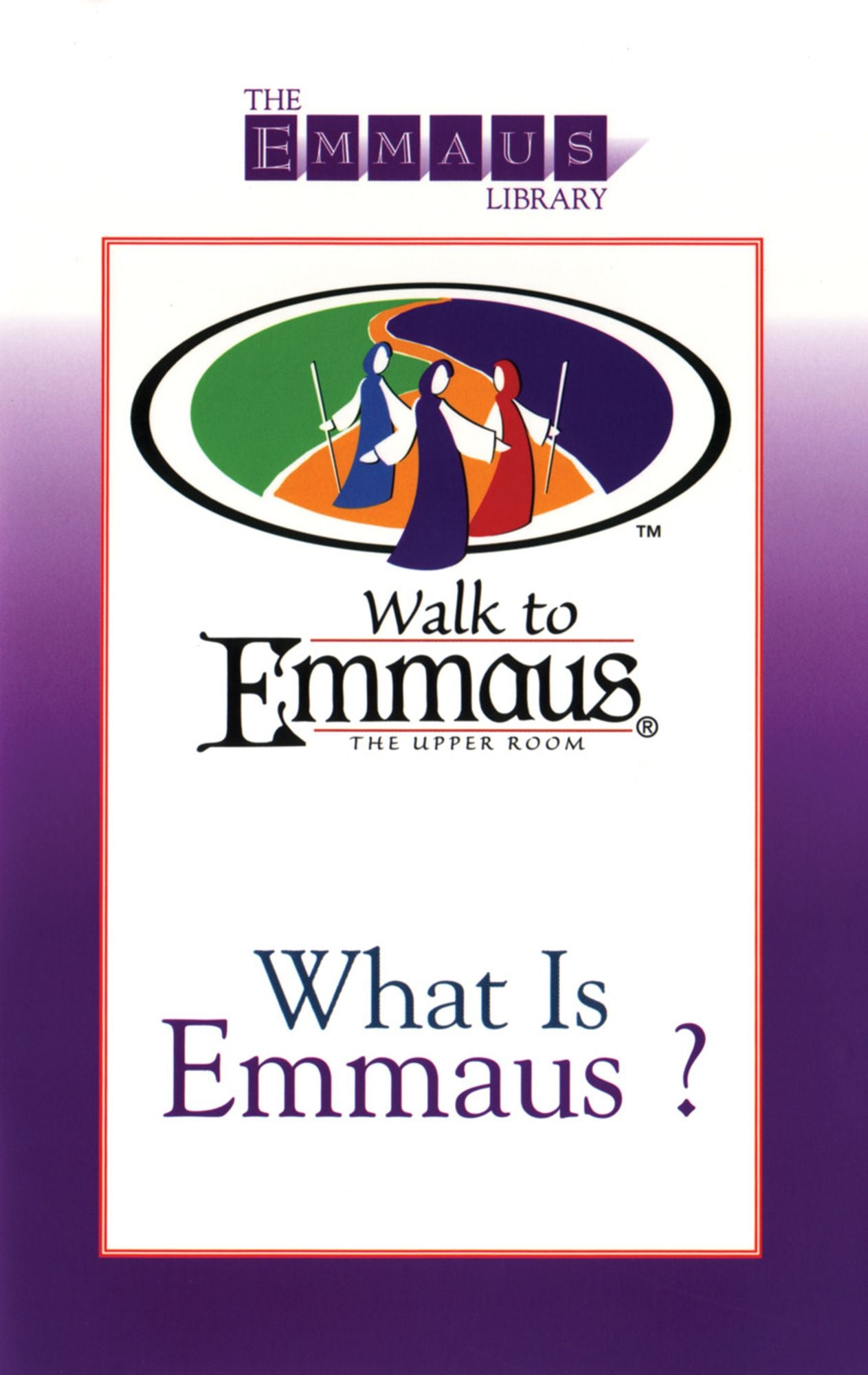 What is Emmaus?: Walk to Emmaus