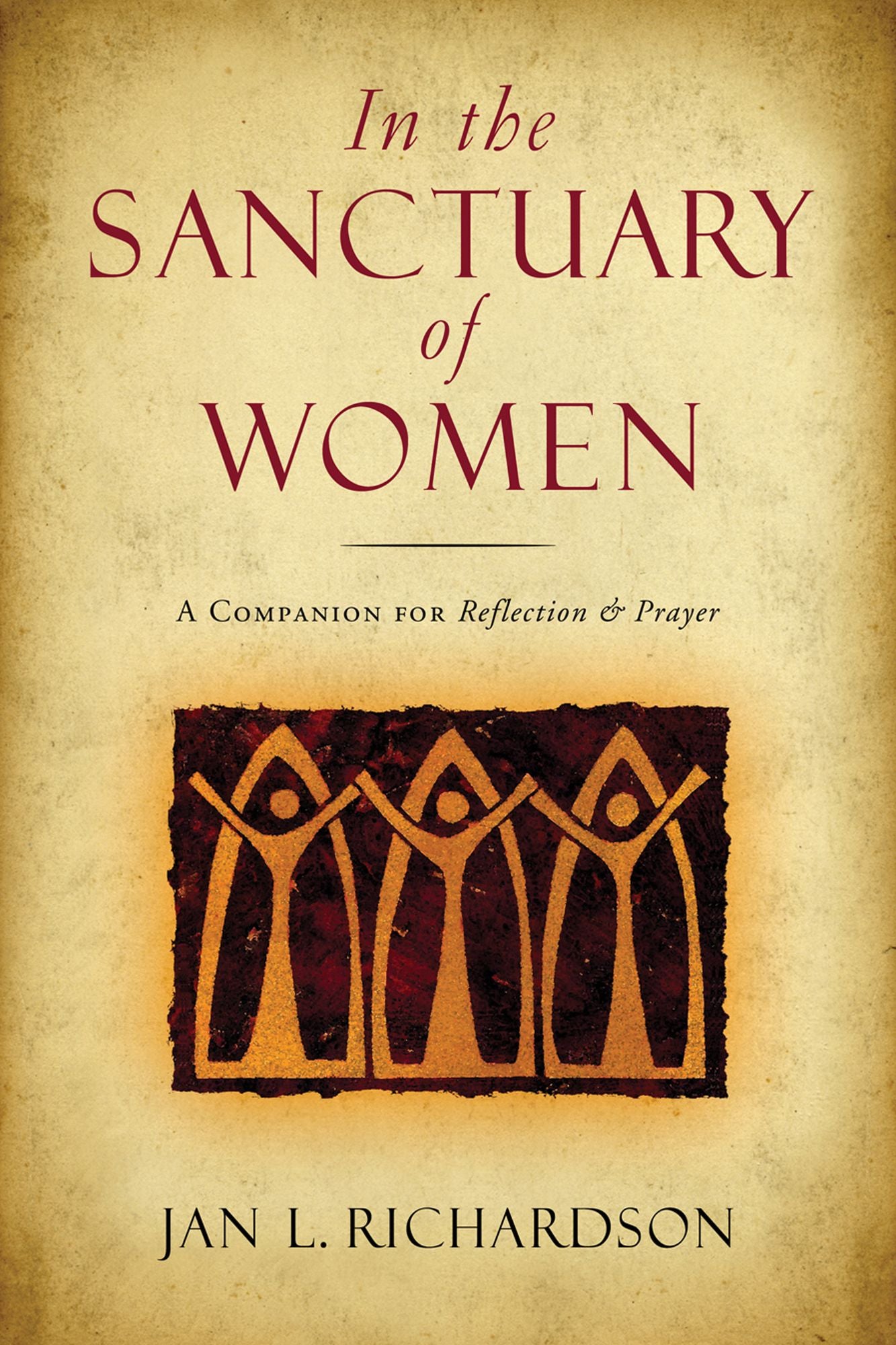 In the Sanctuary of Women: A Companion for Reflection and Prayer