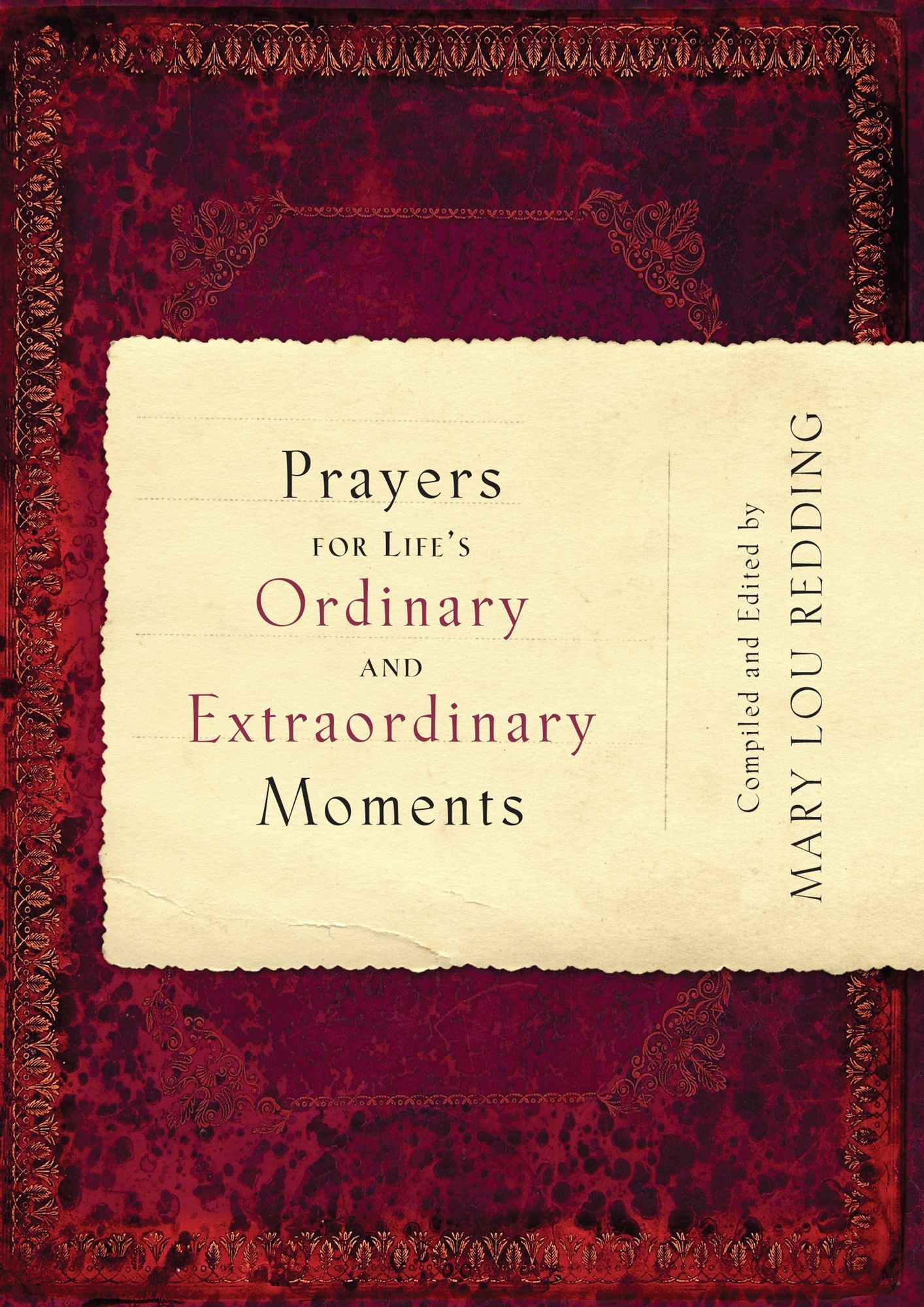 Prayers for Life's Ordinary and Extraordinary Moments: Compiled and Edited by Mary Lou Redding