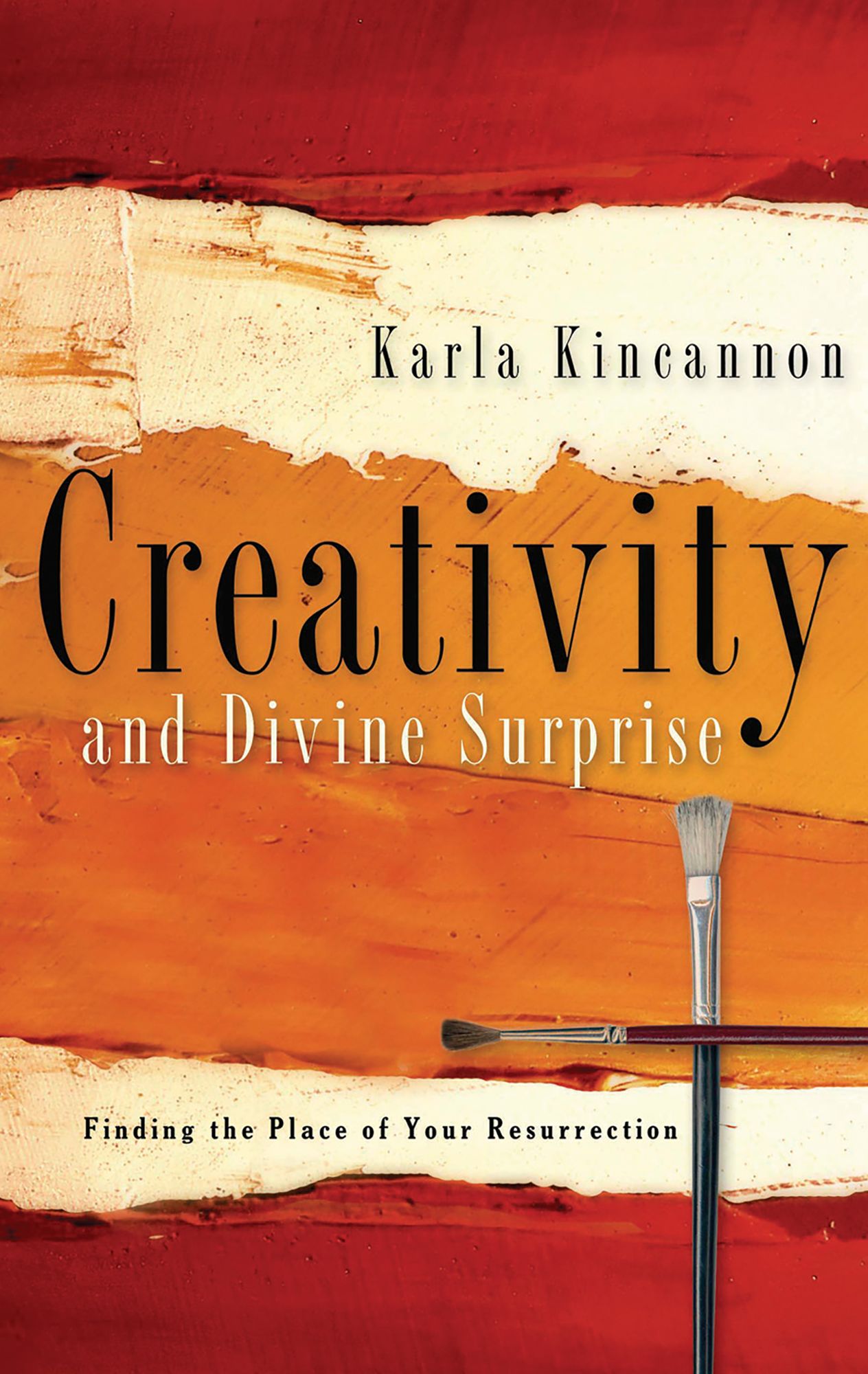 Creativity and Divine Surprise: Finding the Place of Your Resurrection