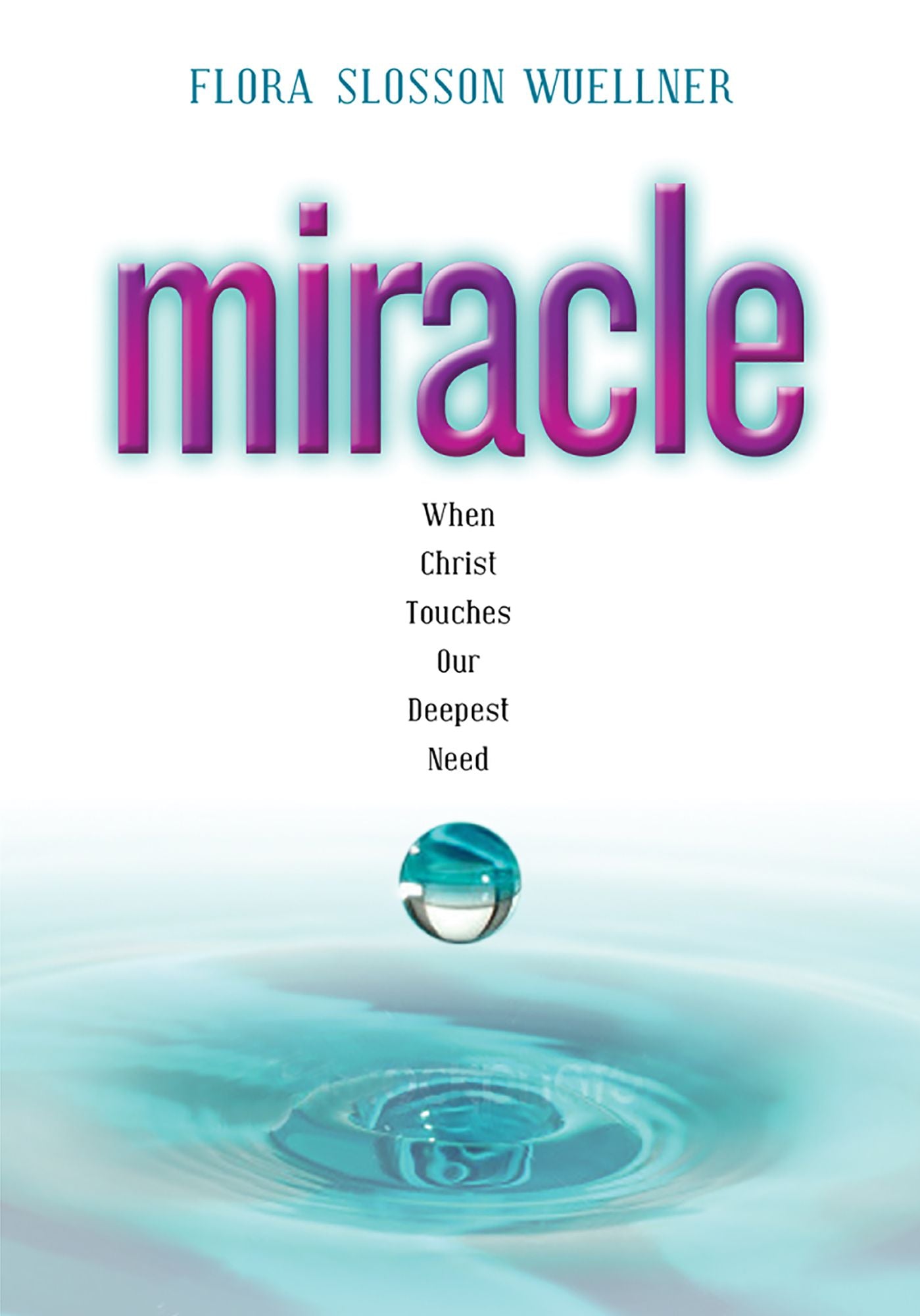 Miracle: When Christ Touches Our Deepest Need