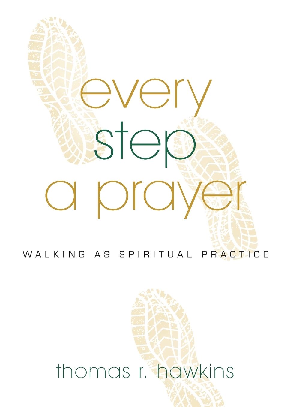 Every Step a Prayer: Walking as Spiritual Practice