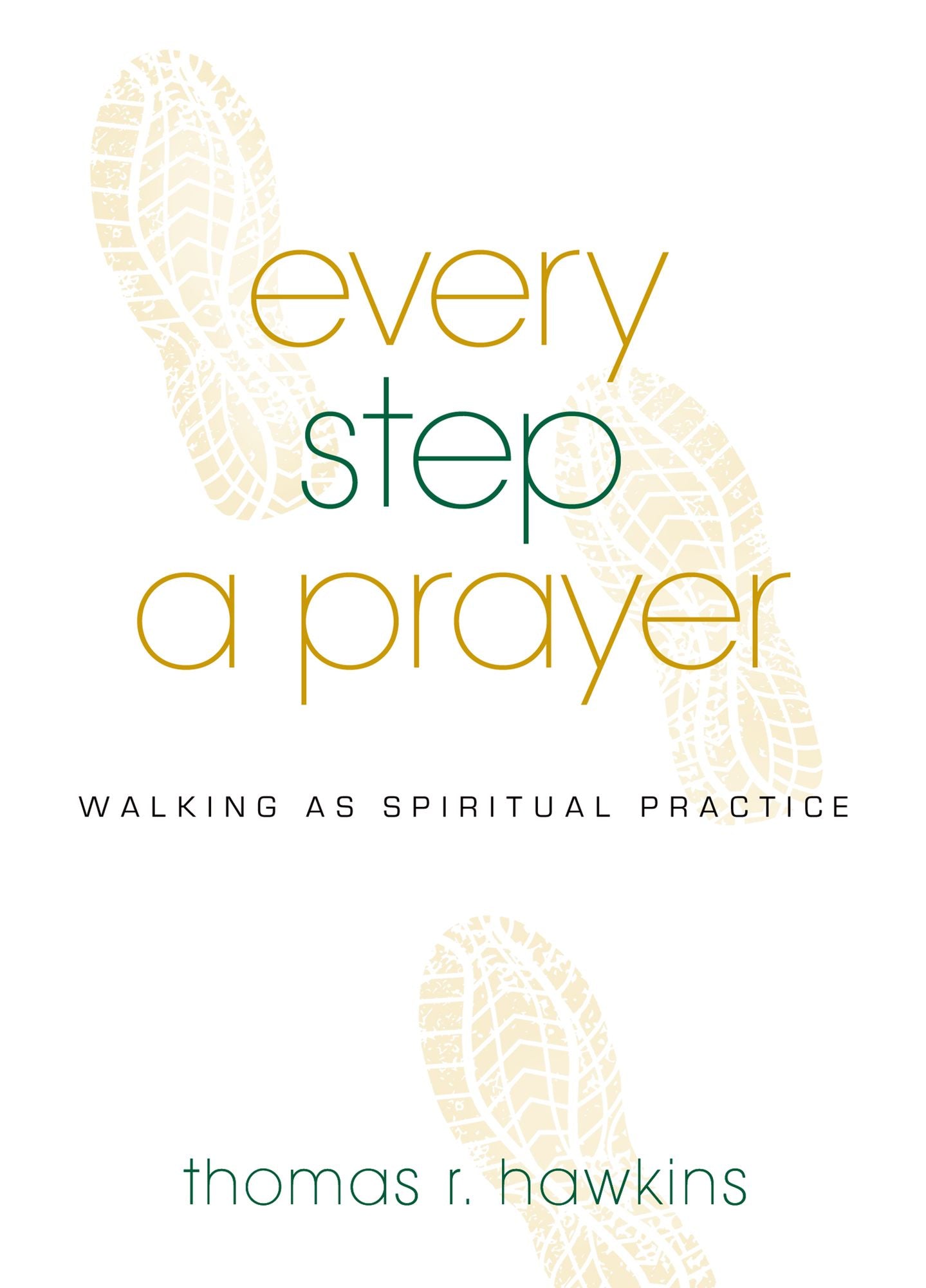 Every Step a Prayer: Walking as Spiritual Practice