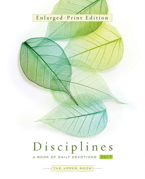 The Upper Room Disciplines 2017-Enlarged-Print Edition: A Book of Daily Devotions