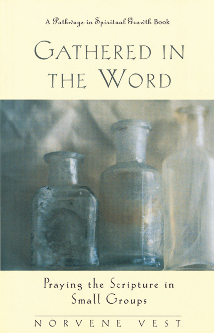 Gathered in the Word: Praying the Scripture in Small Groups