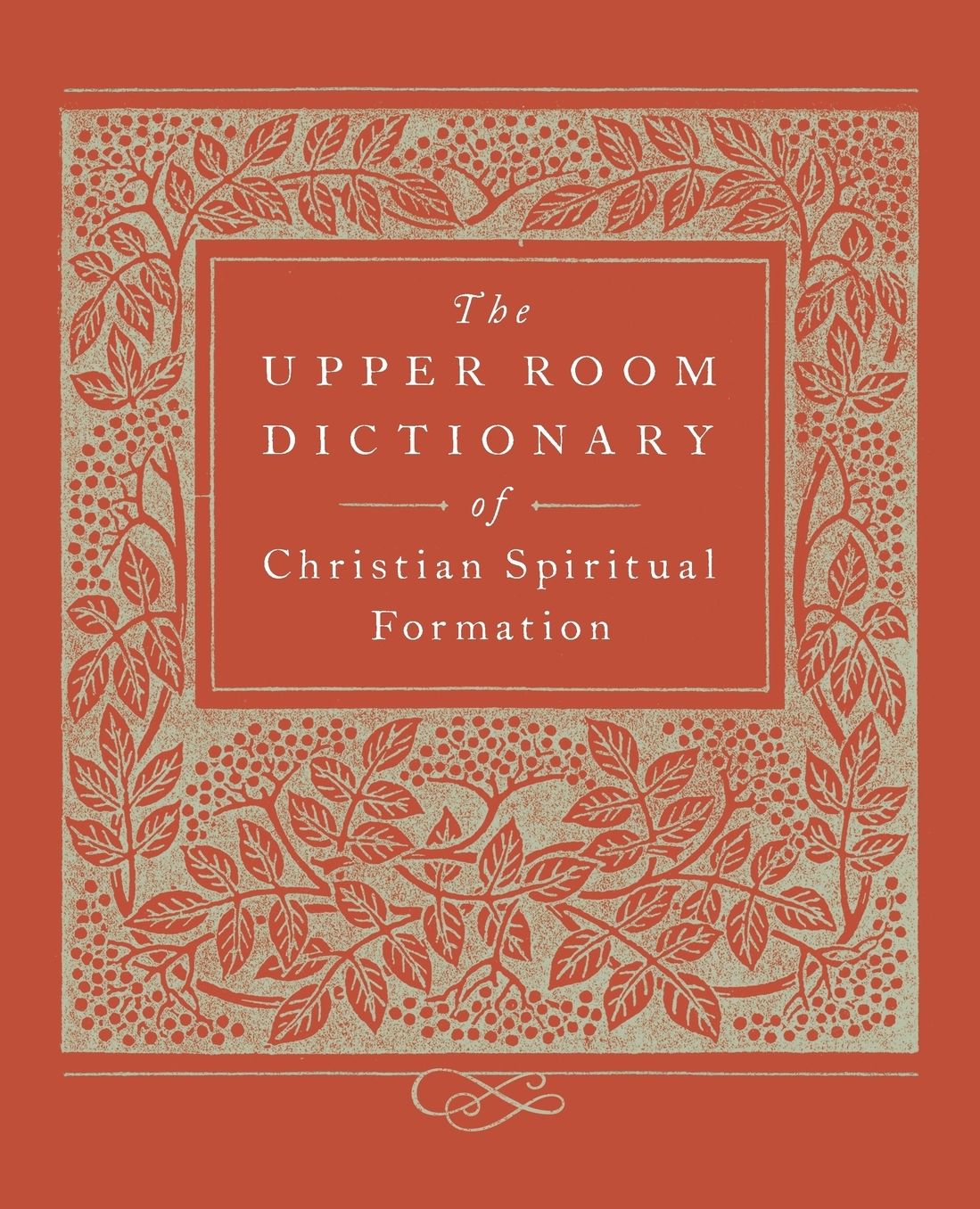 The Upper Room Dictionary of Christian Spiritual Formation