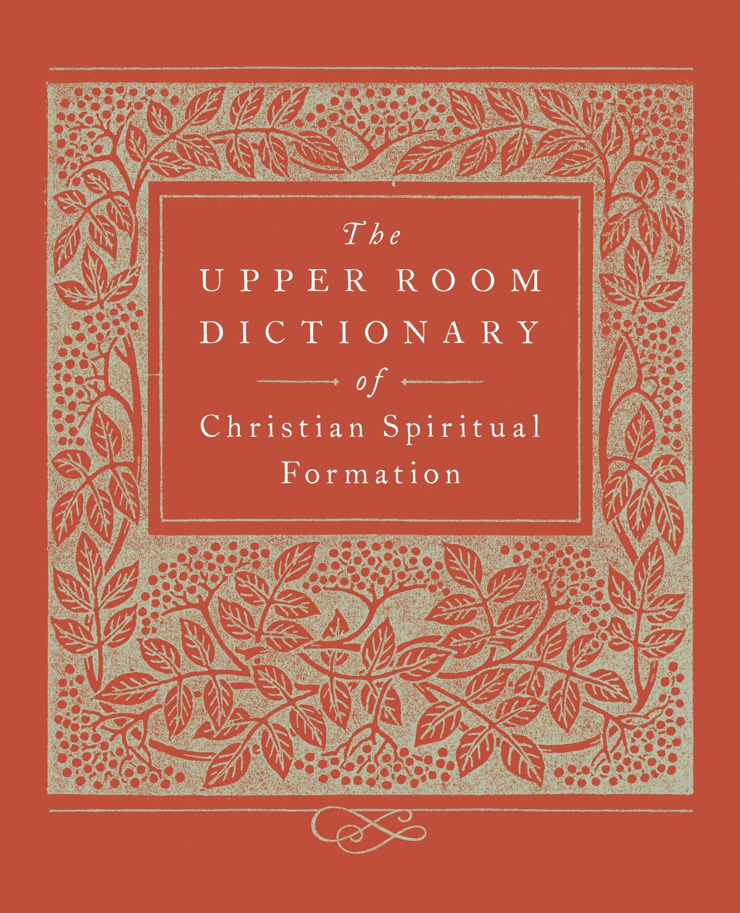 The Upper Room Dictionary of Christian Spiritual Formation