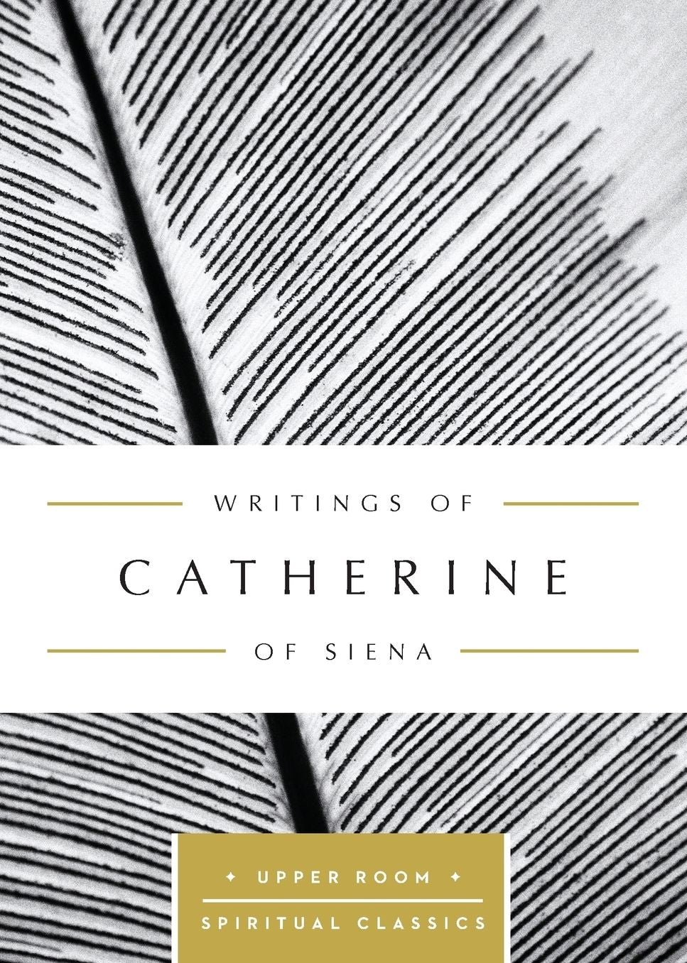 Writings of Catherine of Siena: The Upper Room Spiritual Classics