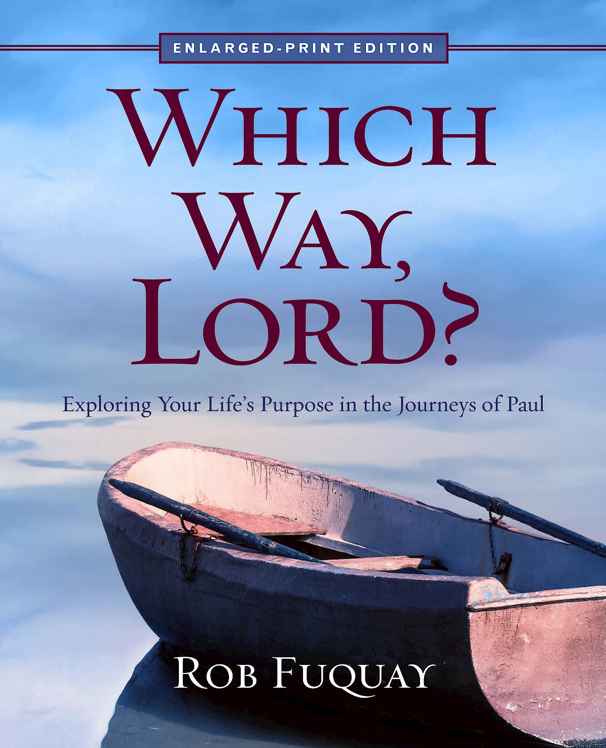 Which Way, Lord?: Exploring Your Life's Purpose in the Journeys of Paul