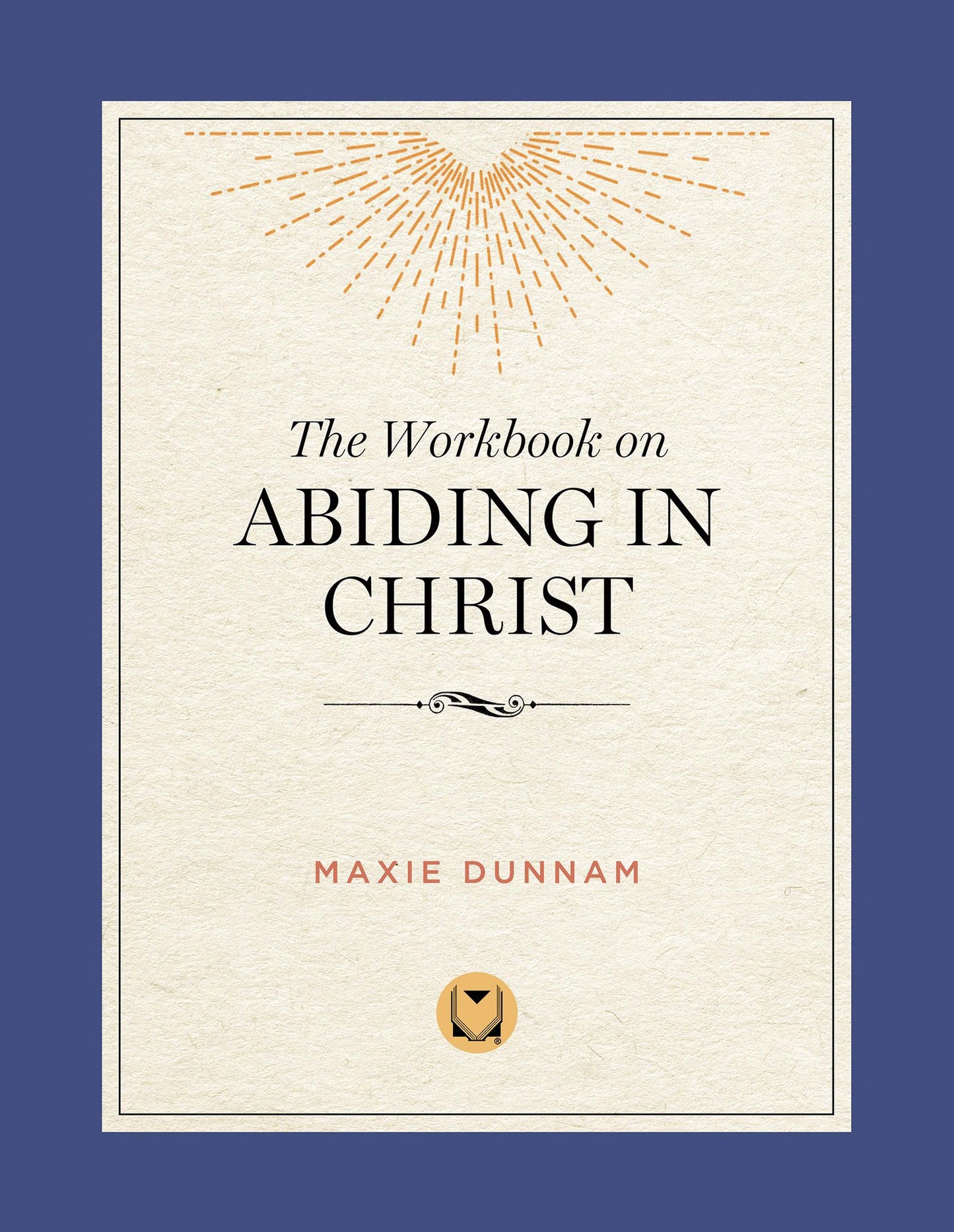 The Workbook on Abiding in Christ: The Way of Living Prayer