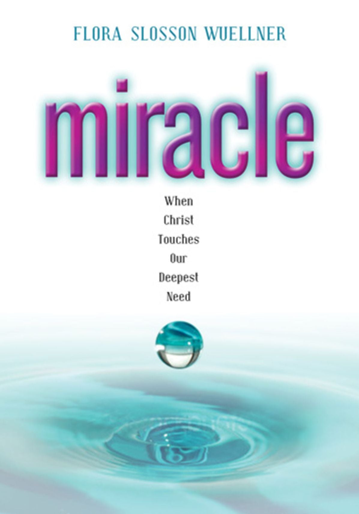 Miracle: When Christ Touches Our Deepest Need