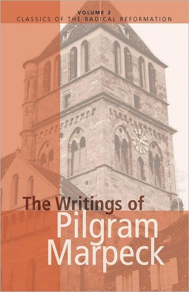 Writings Of Pilgram Marpeck