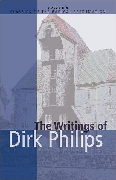 The Writings Of Dirk Philips