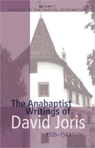 The Anabaptist Writings of David Joris, 1535-1543
