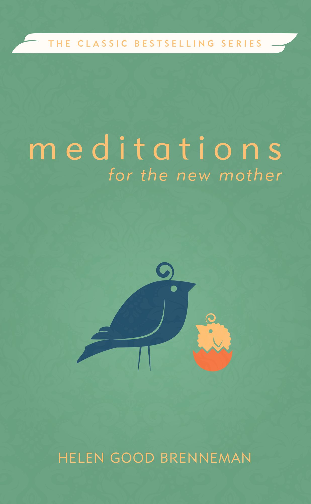 Meditations for the New Mother: A Devotional Book for the New Mother during the First Month Following the Birth of Her Baby