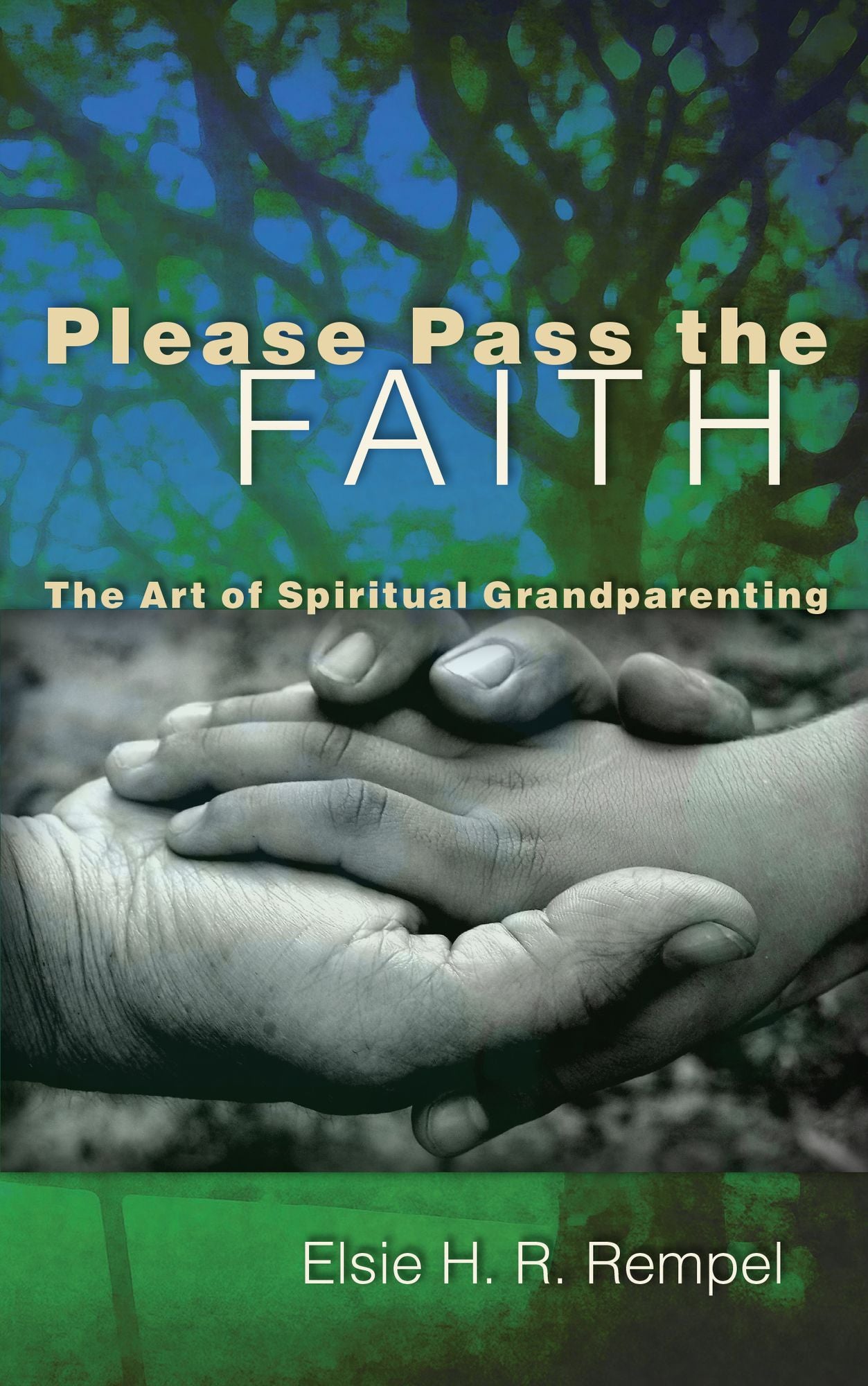 Please Pass the Faith: The Art of Spiritual Grandparenting