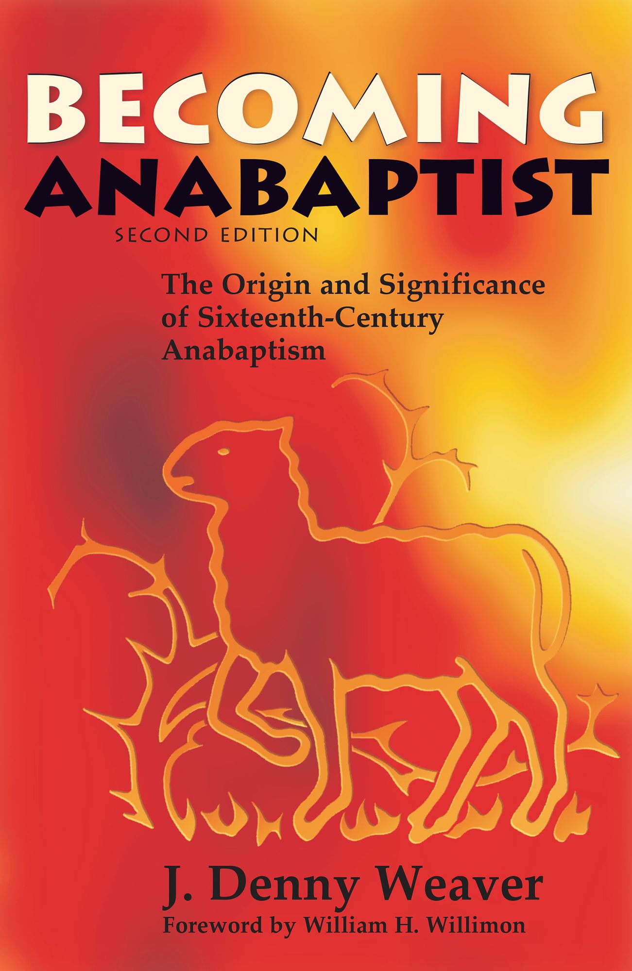 Becoming Anabaptist: The Origin and Significance of Sixteenth-Century Anabaptism