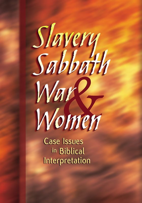 Slavery, Sabbath, War, and Women: Case Issues in Biblical Interpretation