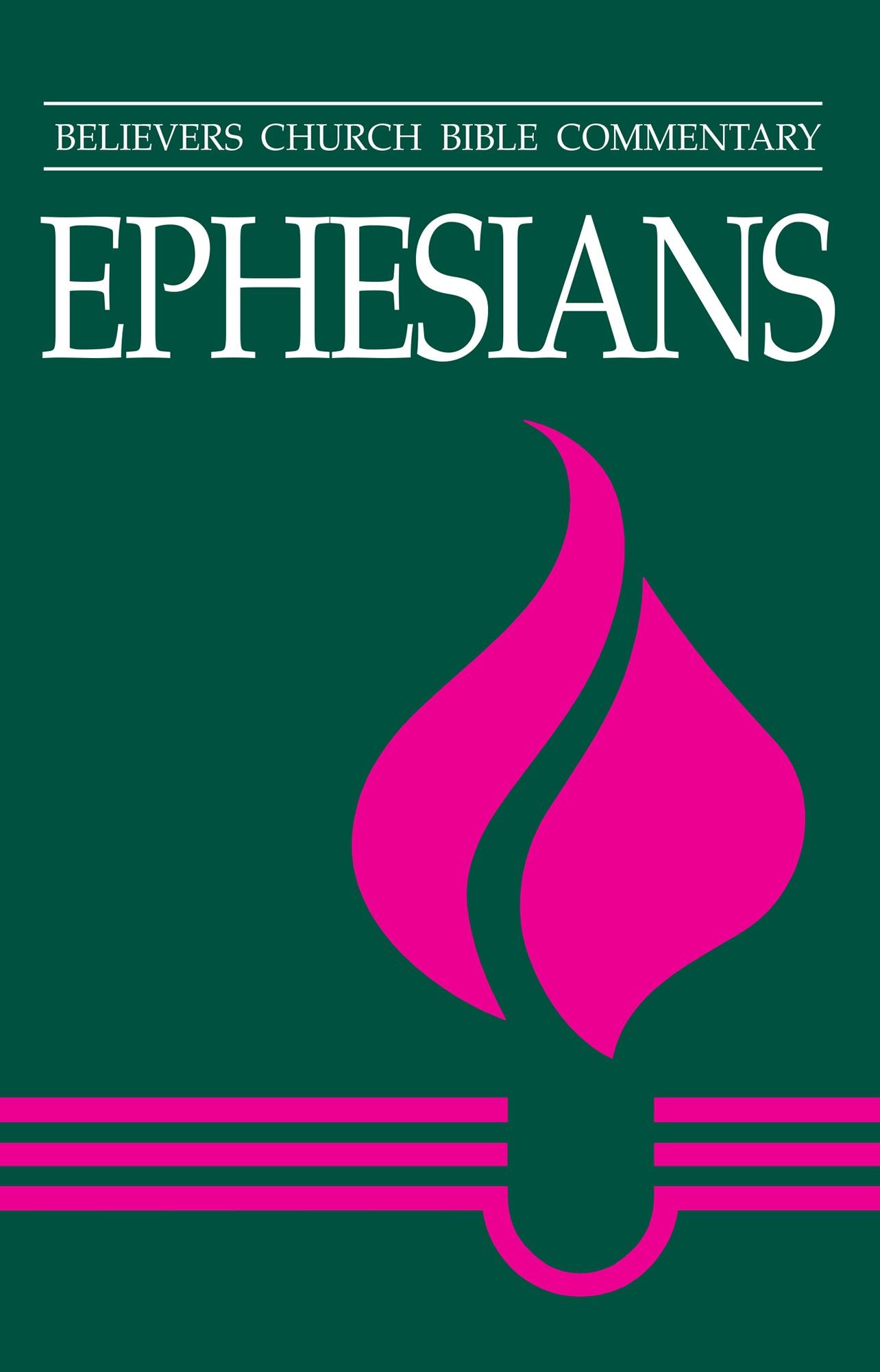 Ephesians: Believers Church Bible Commentary