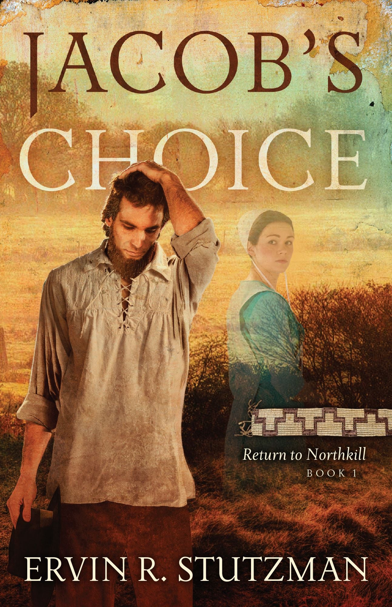 Jacob's Choice, Book 1 Return to Northkill Trilogy: Expanded Edition