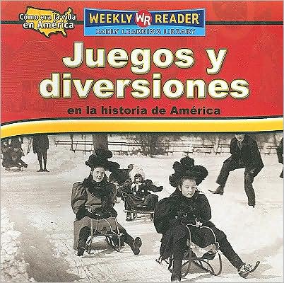 Juegos y diversiones en la historia de America (Toys, Games, and Fun in American History)