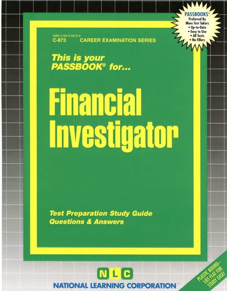 Financial Investigator Passbook: C-873 Test Preparation Study Guide, Questions and Answers (Passbook Series: Career Examination Series)