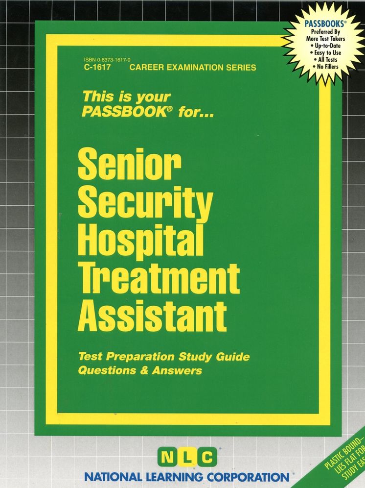Senior Security Hospital Treatment Assistant: Test Preparation Study Guide, Questions and Answers