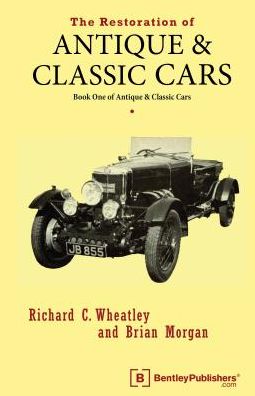 Restoration of Antique and Classic Cars: Their Maintenance and Operation