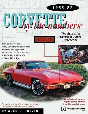 Corvette by the Numbers: The Essential Corvette Parts Reference: 1955-82