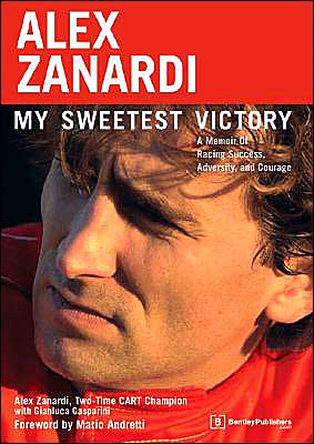 Alex Zanardi: My Sweetest Victory: A Memoir of Racing Success, Adversity and Courage