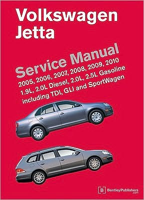 Volkswagen Jetta (A5) Service Manual: 1. 9L and 2. 0L diesel, 2. 0L and 2. 5L gasoline; including TDI, gli and SportWagen: 2005, 2006, 2007, 2008, 2009 2010: 2005, 2006, 2007, 2008, 2009 2010