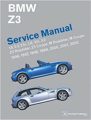 BMW Z3 Service Manual: 1. 9, 2. 3, 2. 5i, 2. 8, 3. 0i, 3. 2 including Z3 Roadster, Z3 Coupe, M Roadster: 1996, 1997, 1998, 1999, 2000, 2001 2002