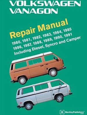 Volkswagen Vanagon Official Factory Repair Manual: Including Diesel, Syncro, and Camper: 1980, 1981, 1982, 1983, 1984, 1985, 1986, 1987, 1988, 1989, 1990 1991: 1980, 1981, 1982, 1983, 1984, 1985, 1986, 1987 , 1988, 1989, 1990 1991