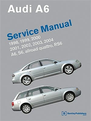 Audi A6 (C5) Service Manual: A6, allroad quattro, S6, RS6: 1998, 1999, 2000, 2001, 2002, 2003 2004