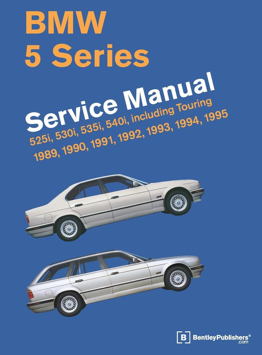 BMW 5 Series (E34) Service Manual 1989, 1990, 1991, 1992, 1993, 1994 1995: 525i, 530i, 535i, 540i, Including Touring